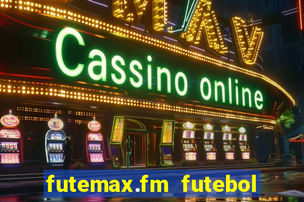 futemax.fm futebol ao vivo